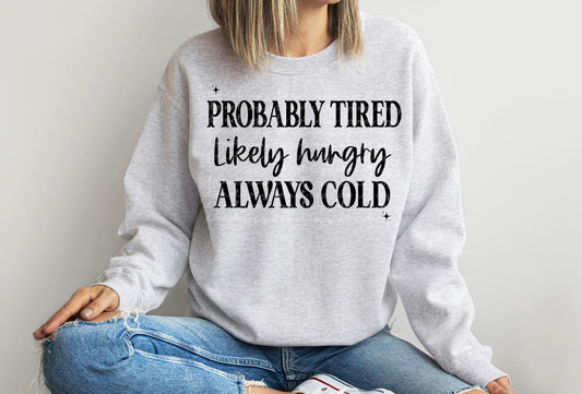 Probably Tired Likely Hungry Always Cold - Single Color