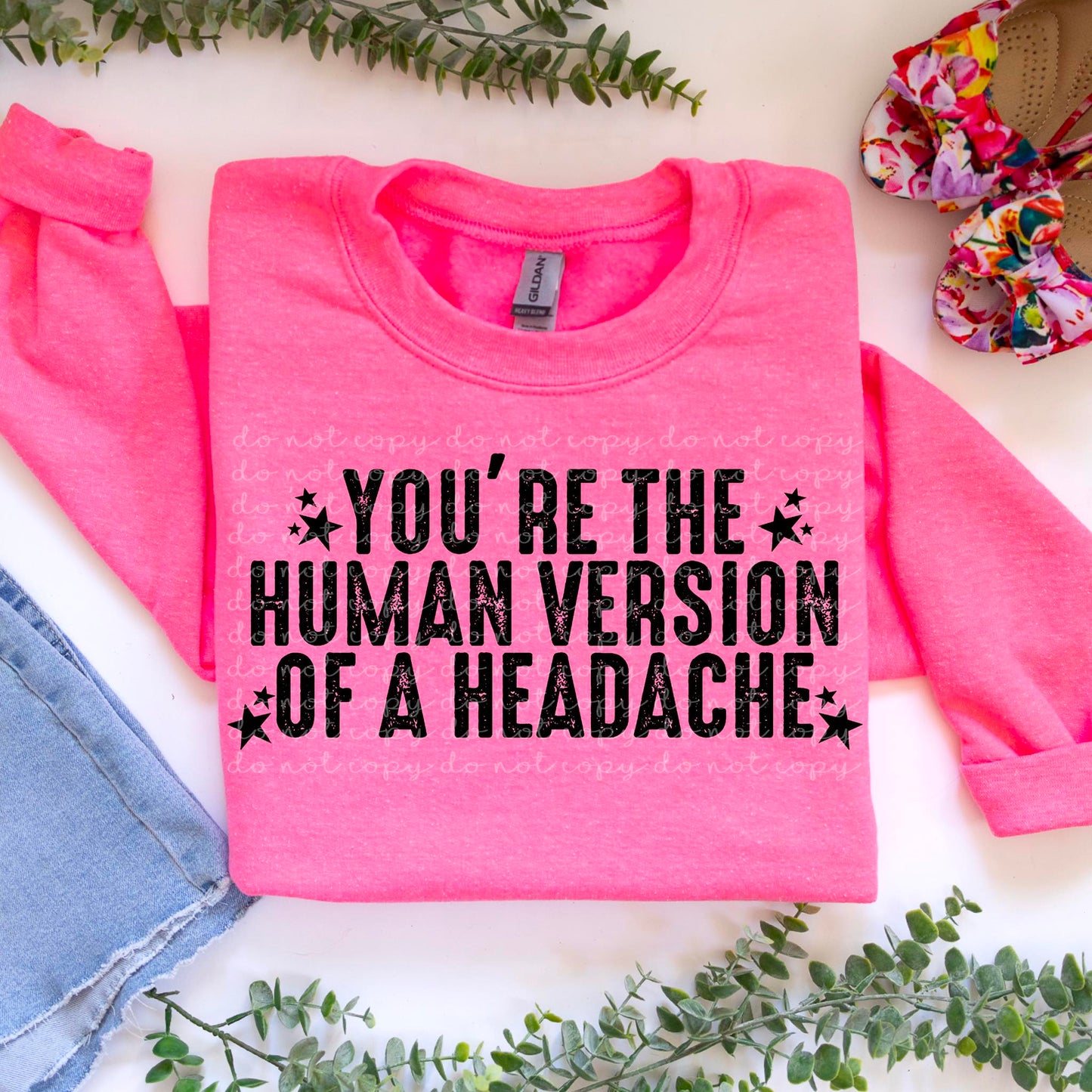 You're the Human Version of a Headache