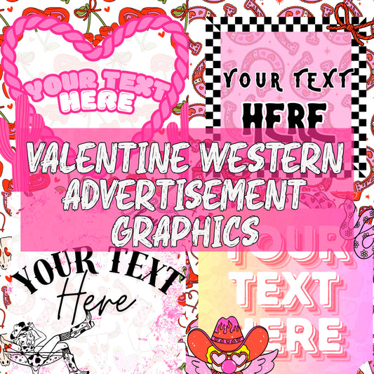Valentine Western Blank Advertisment Graphics ( You add your own words!)