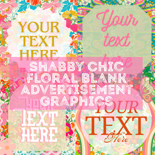 Shabby Chic Floral Blank Advertisment Graphics ( You add your own words!)