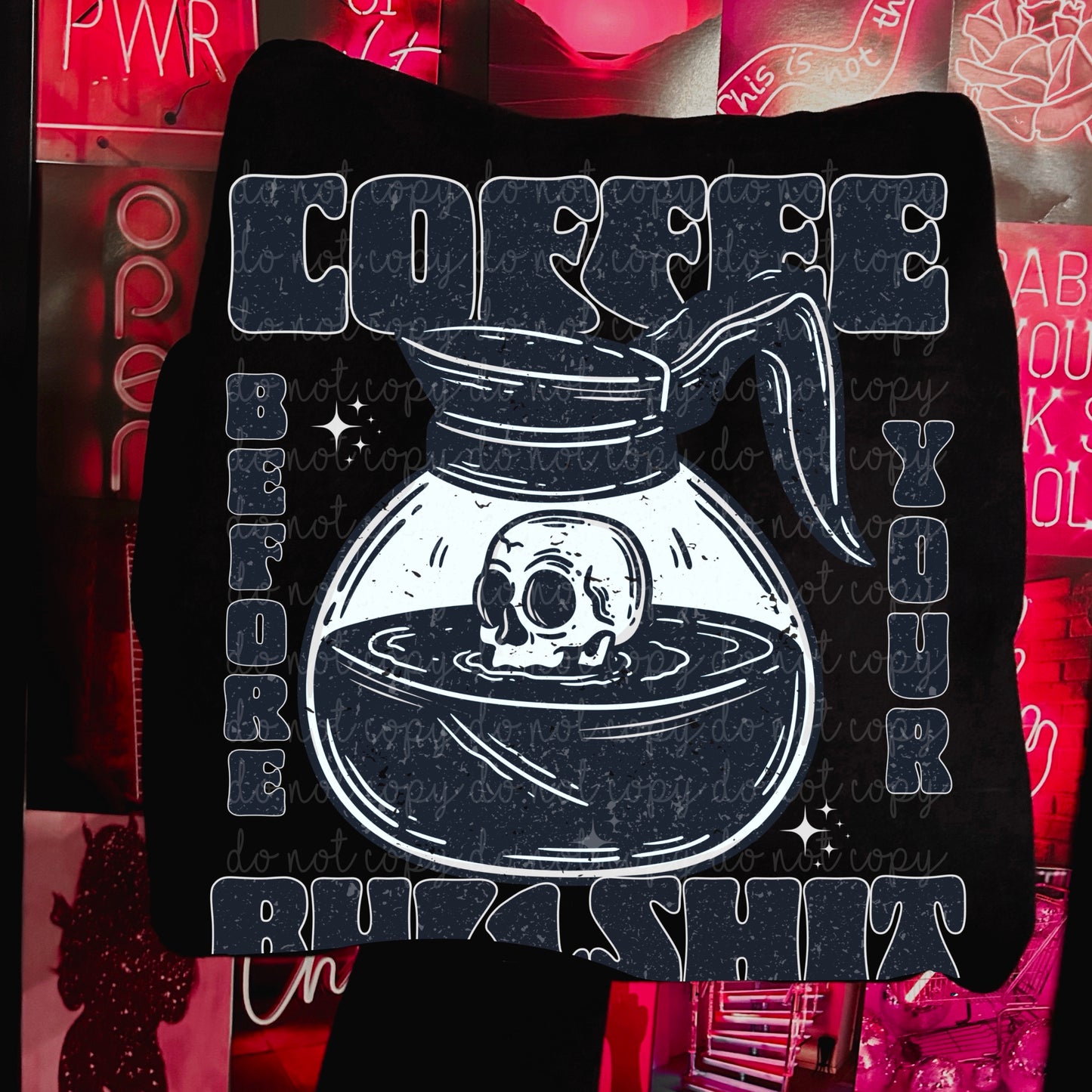 Coffee before your bullshit PNG