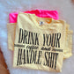 Drink Your Coffee and Handle Shit PNG
