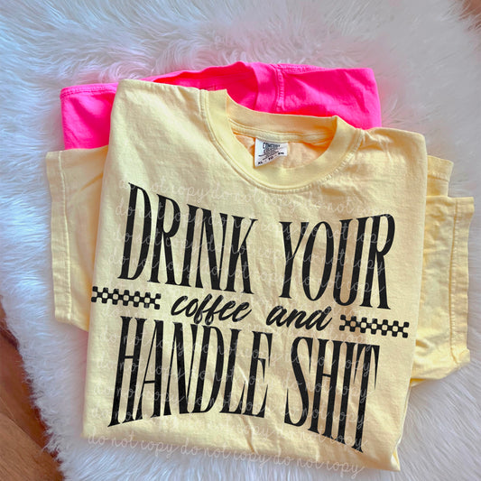Drink Your Coffee and Handle Shit PNG