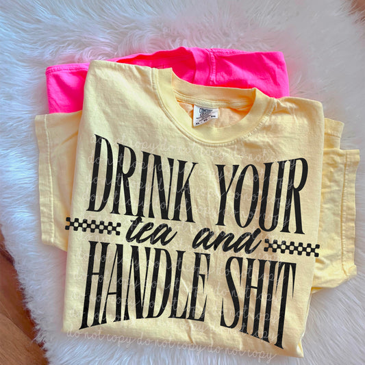 Drink Your Tea and Handle Shit PNG