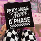 Petty Was Never a Phase PNG