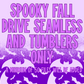 Spooky/ Fall Seamless & Tumbler ONLY drive 2023