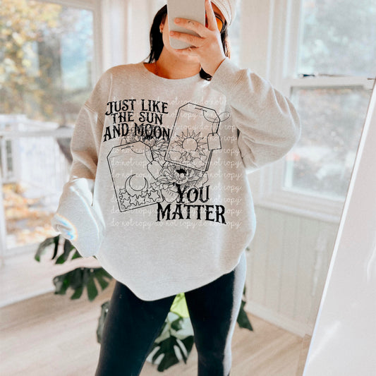 Just Like the Sun and Moon, You Matter - Single Color