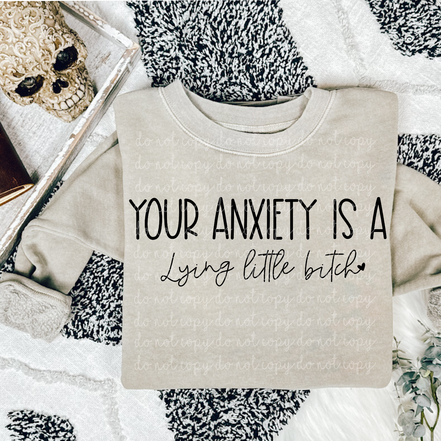 Your anxiety is a lying little bitch